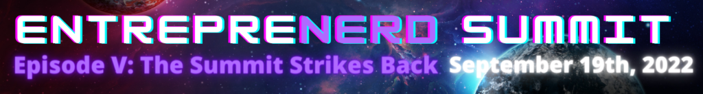 EntrepreNERD Summit September 19th, 2022