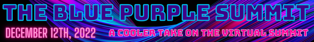 The Blue Purple Summit December 12th, 2022